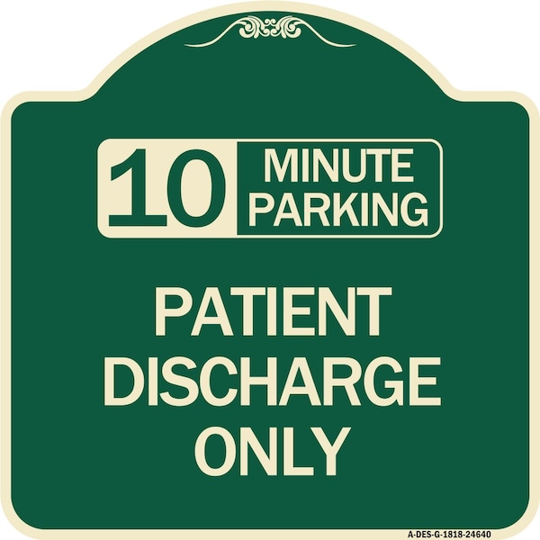 Signmission 10 Minutes Parking Patient Discharge Heavy-Gauge Aluminum Sign, 18" x 18", G-1818-24640 A-DES-G-1818-24640 - main